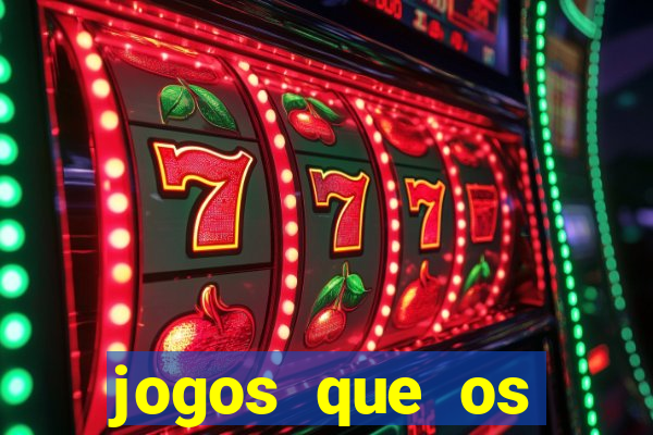 jogos que os famosos jogam para ganhar dinheiro